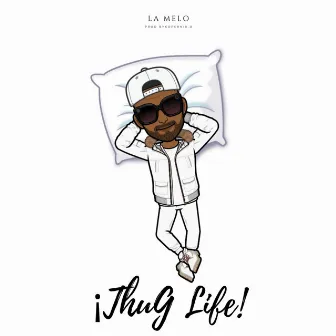 Thug Life by La Melo