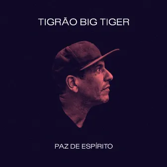 Paz de Espírito by Tigrão Big Tiger