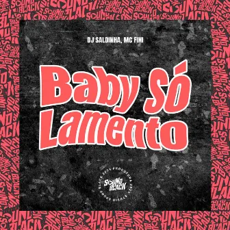 Baby Só Lamento by MC Fini