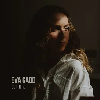 Out Here by Eva Gadd