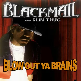 Blow out Ya Brains by Blackmail