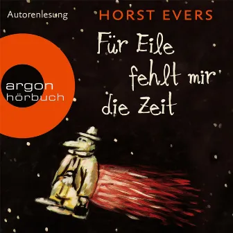 Für Eile fehlt mir die Zeit (Ungekürzte Fassung) by Horst Evers