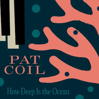 How Deep Is The Ocean by Pat Coil