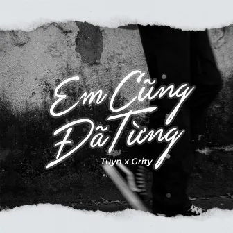 Em Cũng Đã Từng by Grity