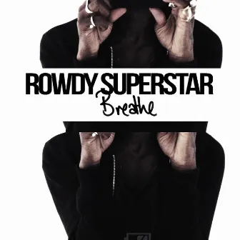 Breathe by Rowdy Superstar