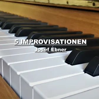 5 Improvisationen by Josef Ebner