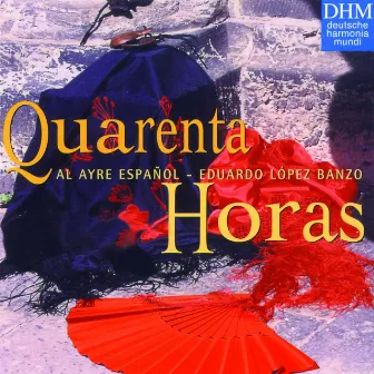 Quarenta Horas by Al Ayre Español