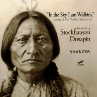 In the Sky I Am Walking: Songs of the Native Americans by Nicholas Isherwood