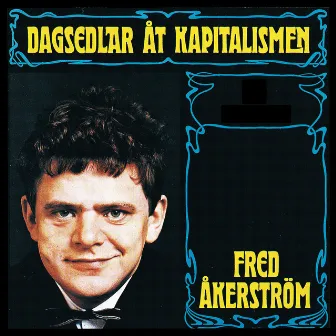 Dagsedlar åt kapitalismen by Fred Åkerström