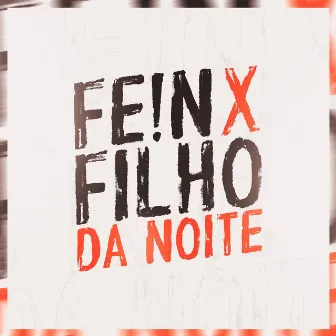 FE1N x VIVO DE DIA, FILHO DA NOITE by DJ ZINIZEY