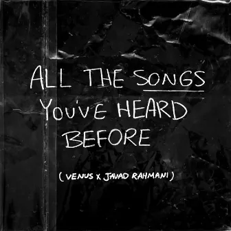 All the Songs You've Heard Before by Javad Rahmani