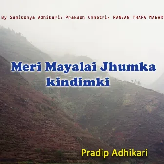 Meri Mayalai Jhumka Kindimki by RANJAN THAPA MAGAR