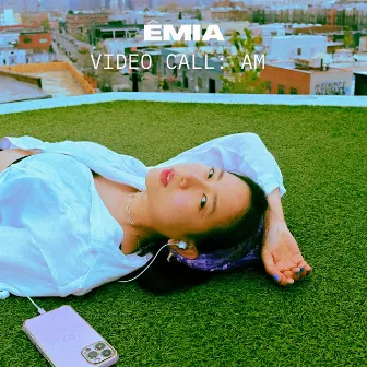 VIDEO CALL: AM by ÊMIA