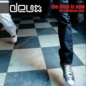 The Time Is Now (To Celebrate Life) by Deux