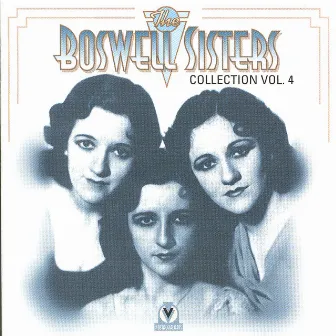 The Boswell Sisters Collection Vol. 4, 1932-34 by The Boswell Sisters