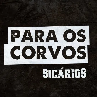 Para os Corvos by Sicarios