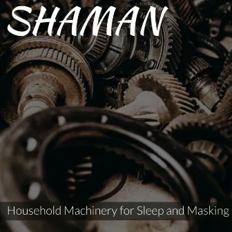 Household Machinery for Sleep and Masking by Shaman