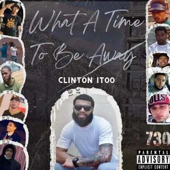 What A Time To Be Away by Clinton Itoo