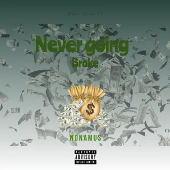 Never going broke by Nonamus