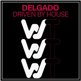 Driven By House by Delgado