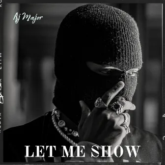 Let me show by AJ Major