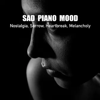 Sad Piano Mood, Nostalgia, Sorrow, Heartbreak, Melancholy by Sad Piano