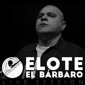 Blanco Negro (Live Session) by Elote el Barbaro