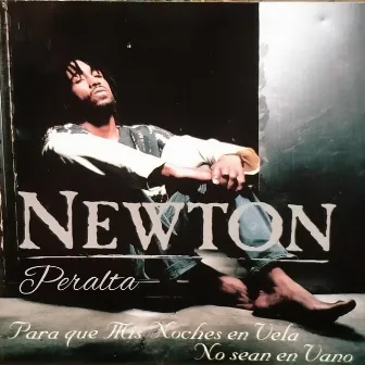 Para Que Mis Noches en Vela No Sean en Vano by Newton Peralta