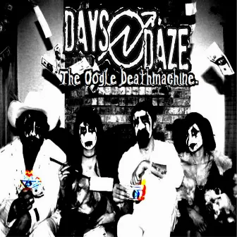 The Oogle Deathmachine by Days N Daze