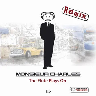 The Flute Plays on (Original & remixes & unreleased) by Monsieur Charles