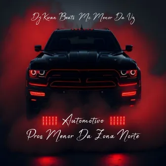 AUTOMOTIVO PROS MENOR DA ZONA NORTE by DJ Kwanbeats