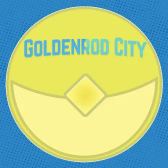 Goldenrod City by Champion Xegg