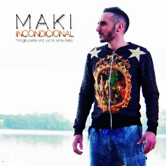 Incondicional (Trilogía parte uno: Lucha, Ama, Baila) by Maki