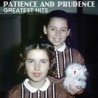 Greatest Hits by Patience & Prudence