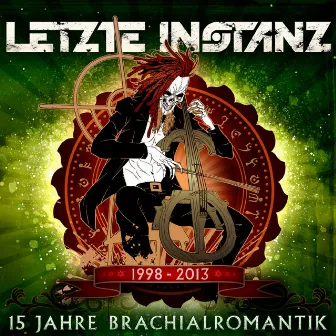 15 Jahre Brachialromantik (Best Of) by Letzte Instanz