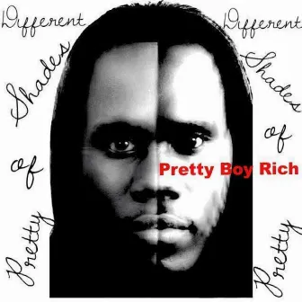 Different Shades of Pretty by Pretty Boy Rich