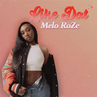 Like Dat by Melo RoZe