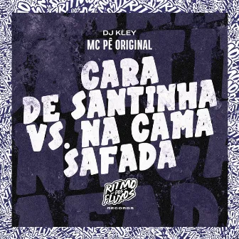 Cara de Santinha Vs na Cama Safada by DJ Kley