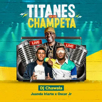 Titanes de la Champeta by Dj Chawala