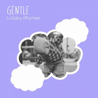 Gentle Lullaby Rhymes by Nursery Rhymes Club