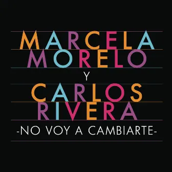 No Voy a Cambiarte by Marcela Morelo