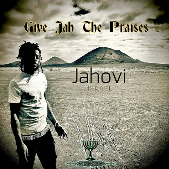 Give Jah The Praises by Jahovi