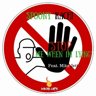 Stop me When Im Lying by Spoony Rachi