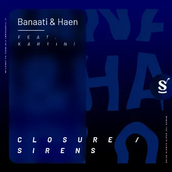 Closure / Sirens by KARTINI