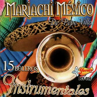 15 Boleros Instrumentales by Mariachi México de Pepe Villa