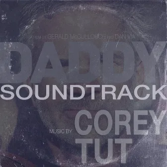 Daddy (Original Motion Picture Soundtrack) by Corey Tut