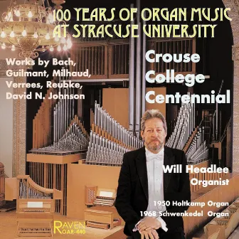 Syracuse University Crouse College Centennial: Will Headlee Plays the 1950 Holtkamp Organ by 