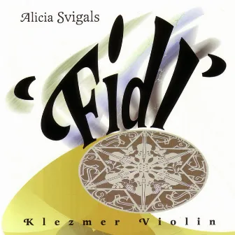 Fidl (Klezmer Violin) by Alicia Svigals