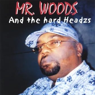 Mr.woods &the Hardheadzs by Mr.Woods