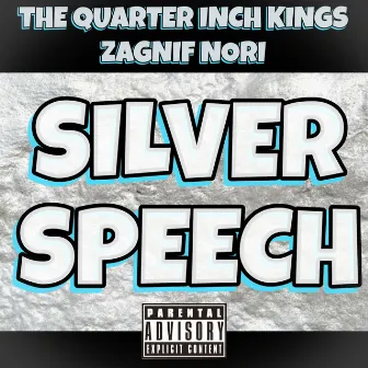 Silver Speech by The Quarter Inch Kings